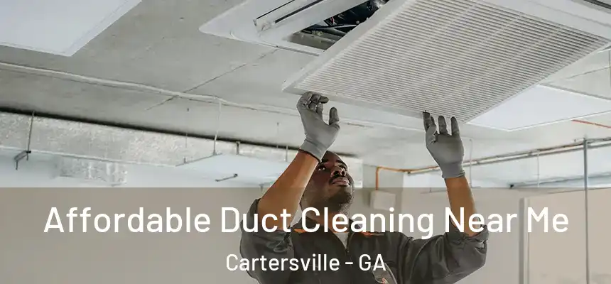  Affordable Duct Cleaning Near Me Cartersville - GA