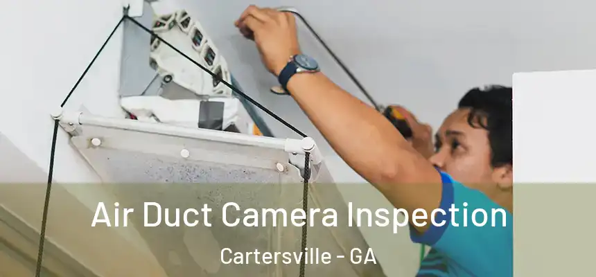  Air Duct Camera Inspection Cartersville - GA