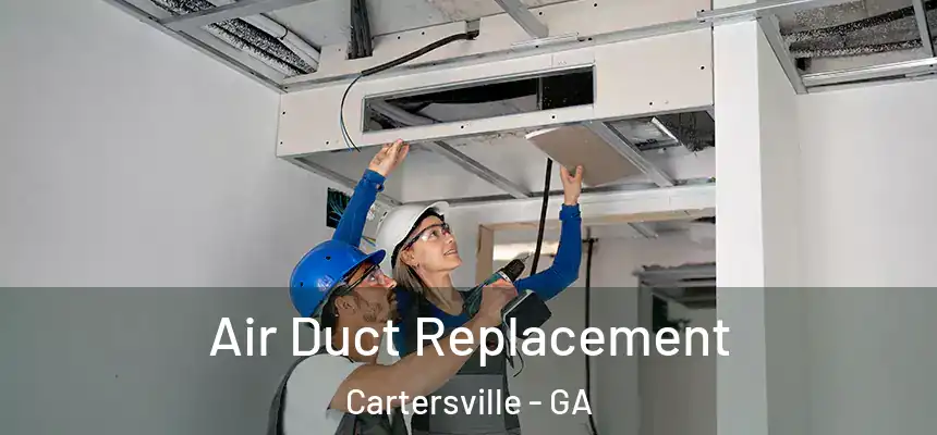  Air Duct Replacement Cartersville - GA