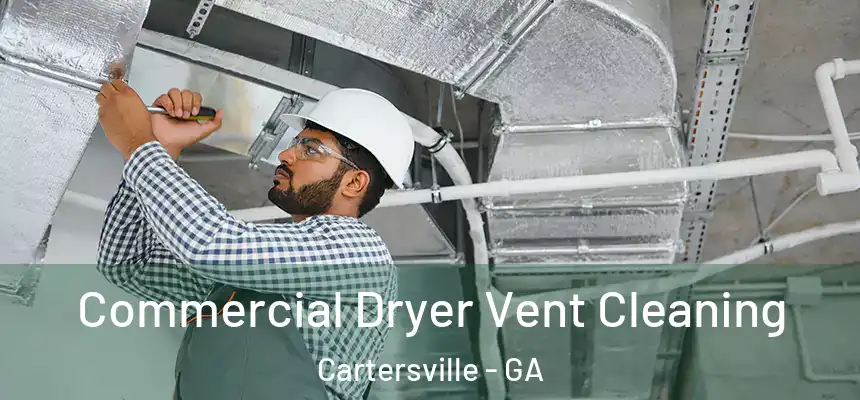  Commercial Dryer Vent Cleaning Cartersville - GA
