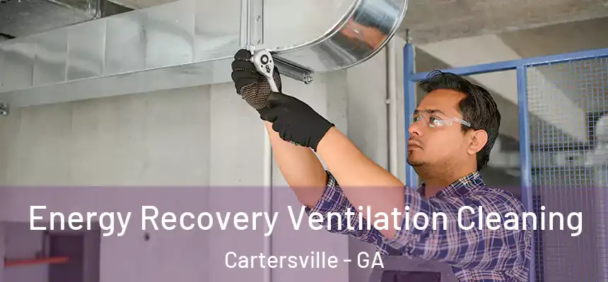 Energy Recovery Ventilation Cleaning Cartersville - GA